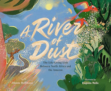 Load image into Gallery viewer, A River of Dust: The Life-Giving Link Between North Africa and the Amazon Hardcover Happier Every Chapter