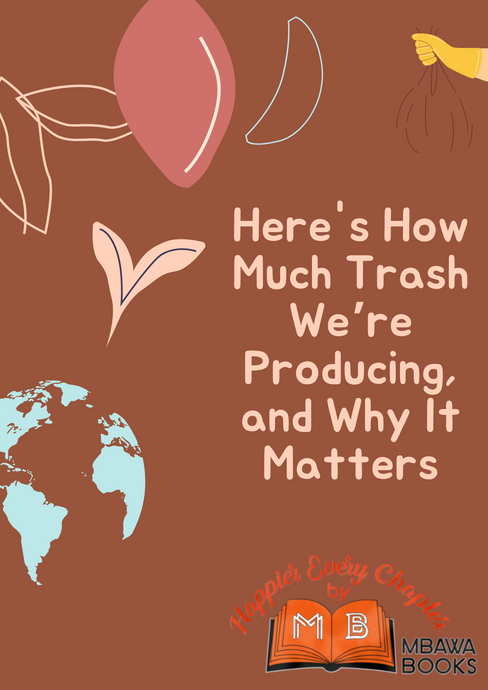 Here's How Much Trash We’re Producing, and Why It Matters