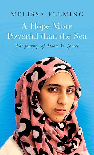 Hope More Powerful Than the Sea: One Refugee's Incredible Story of Love, Loss, and Survival Paperback €“ by MELISSA FLEMING (Author) Happier Every Chapter