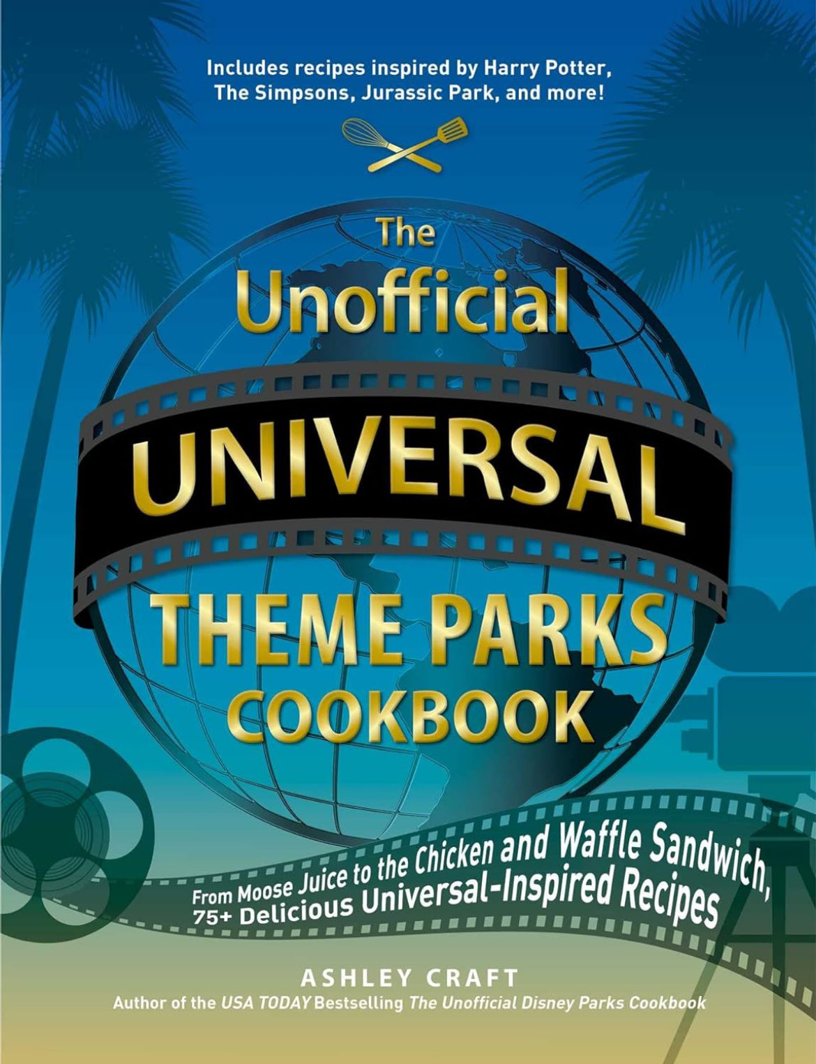 The Unofficial Universal Theme Parks Cookbook
