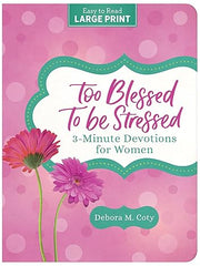 Too Blessed to Be Stressed: 3-Minute Devotions for Women Large Print Paperback