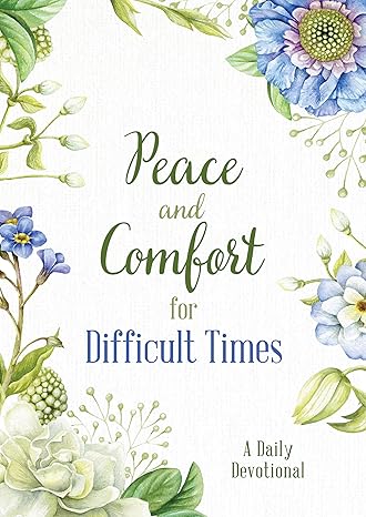 Peace and Comfort for Difficult Times: A Daily Devotional (Prayers for Difficult Times) Paperback Adult Non-Fiction Happier Every Chapter   