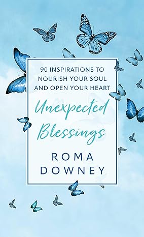 Unexpected Blessings: 90 Inspirations to Nourish Your Soul and Open Your Heart Hardcover Adult Non-Fiction Happier Every Chapter   