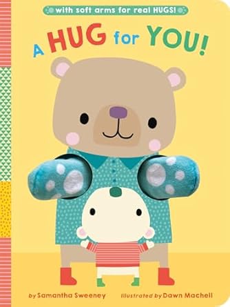 A Hug for You!: With Soft Arms for Real Hugs! Board book