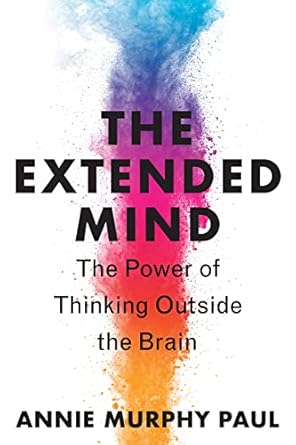 The Extended Mind: The Power of Thinking Outside the Brain Hardcover Adult Non-Fiction Happier Every Chapter