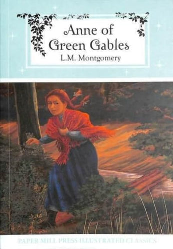 Anne of Green Gables (Papermill Press Illustrated Classics) Paperback Fiction Happier Every Chapter   