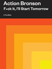 F*ck It, I'll Start Tomorrow: A True Story Hardcover