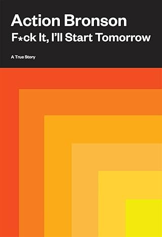 F*ck It, I'll Start Tomorrow: A True Story Hardcover Adult Non-Fiction Happier Every Chapter   