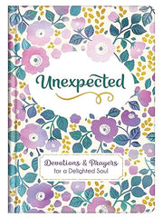 Unexpected: Devotions and Prayers for a Delighted Soul Hardcover