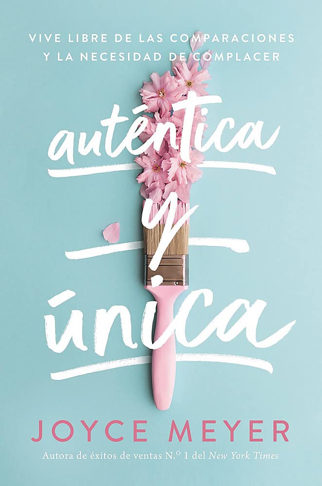 Auténtica Y Única: Viva Libre de Las Comparaciones Y La Necesidad de Complacer Paperback