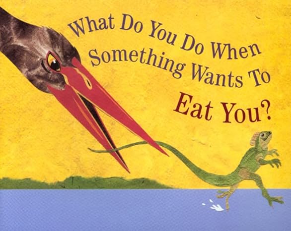 What Do You Do When Something Wants to Eat You? Paperback