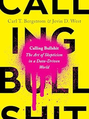 Calling Bullshit: The Art of Scepticism in a Data-Driven World Hardcover