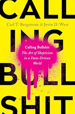 Calling Bullshit: The Art of Scepticism in a Data-Driven World Hardcover Adult Non-Fiction Happier Every Chapter   