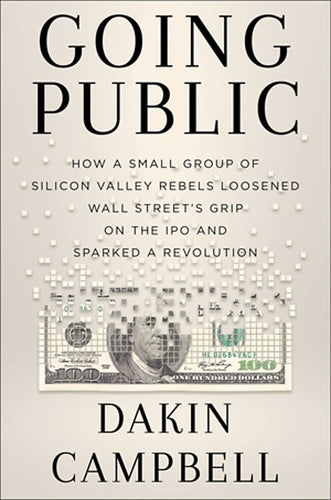 Going Public: How Silicon Valley Rebels Loosened Wall Street’s Grip on the IPO and Sparked a Revolution Hardcove Adult Non-Fiction Ndah Mbawa @ Happier Every Chapter   