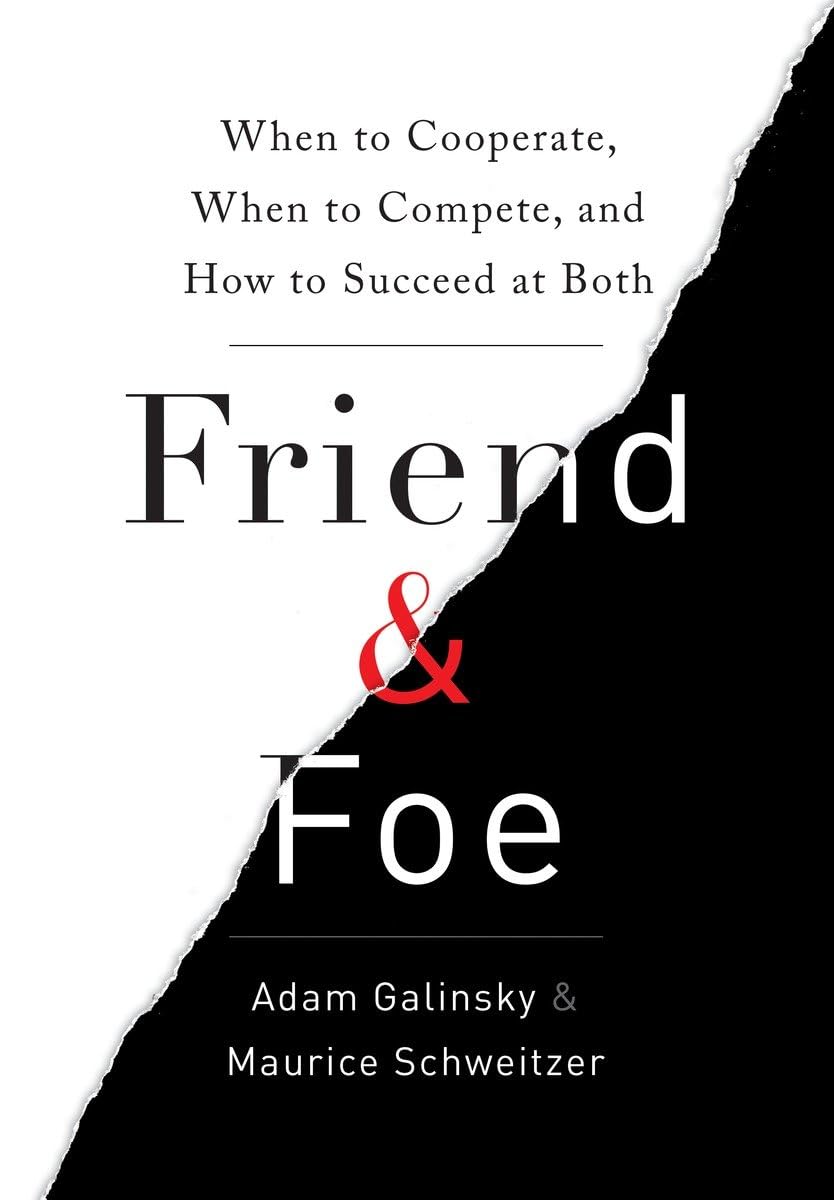 Friend and Foe: When to Cooperate, When to Compete, and How to Succeed at Both Hardcover