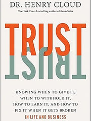 Trust: Knowing When to Give It, When to Withhold It, How to Earn It, and How to Fix It When It Gets Broken Hardcover