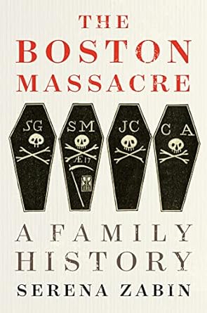 The Boston Massacre: A Family History Hardcover Adult Non-Fiction Happier Every Chapter