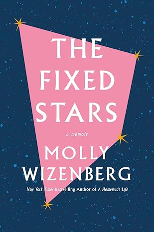 The Fixed Stars: A Memoir Hardcover Adult Non-Fiction Happier Every Chapter   