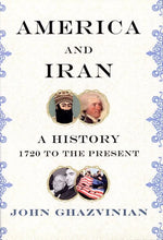 Load image into Gallery viewer, America and Iran: A History, 1720 to the Present Hardcover Adult Non-Fiction Happier Every chapter

