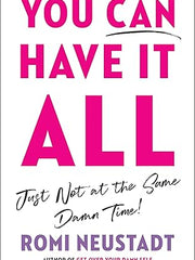 You Can Have It All, Just Not at the Same Damn Time Hardcover