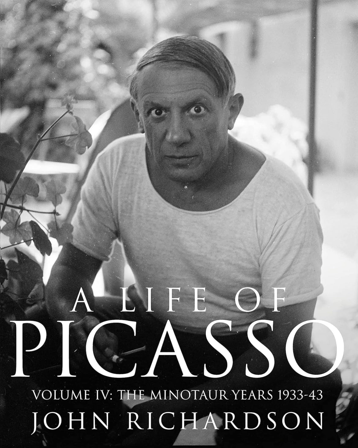 A Life of Picasso: The Minotaur Years 1933-1943 (Volume 4)