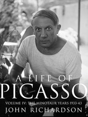 A Life of Picasso: The Minotaur Years 1933-1943 (Volume 4)