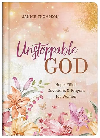 Unstoppable God: Hope-Filled Devotions and Prayers for Women Hardcover Adult Non-Fiction Happier Every Chapter   