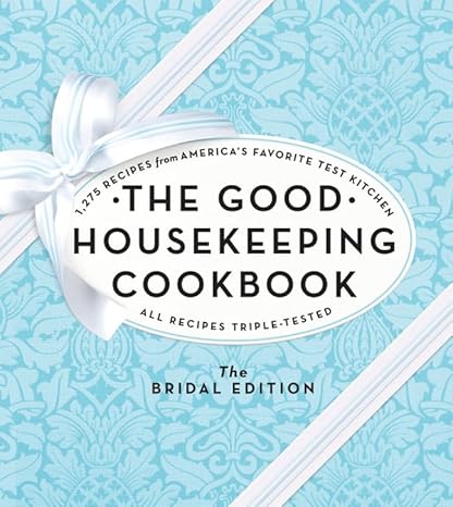 The Good Housekeeping Cookbook: The Bridal Edition: 1,275 Recipes from America's Favorite Test Kitchen Hardcover Adult Non-Fiction Happier Every Chapter   