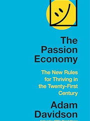 The Passion Economy: The New Rules for Thriving in the Twenty-First Century Hardcover