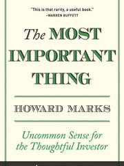 The Most Important Thing: Uncommon Sense for the Thoughtful Investor: Uncommon Sense for Thoughtful Investors (Columbia Business School Publishing) Hardcover