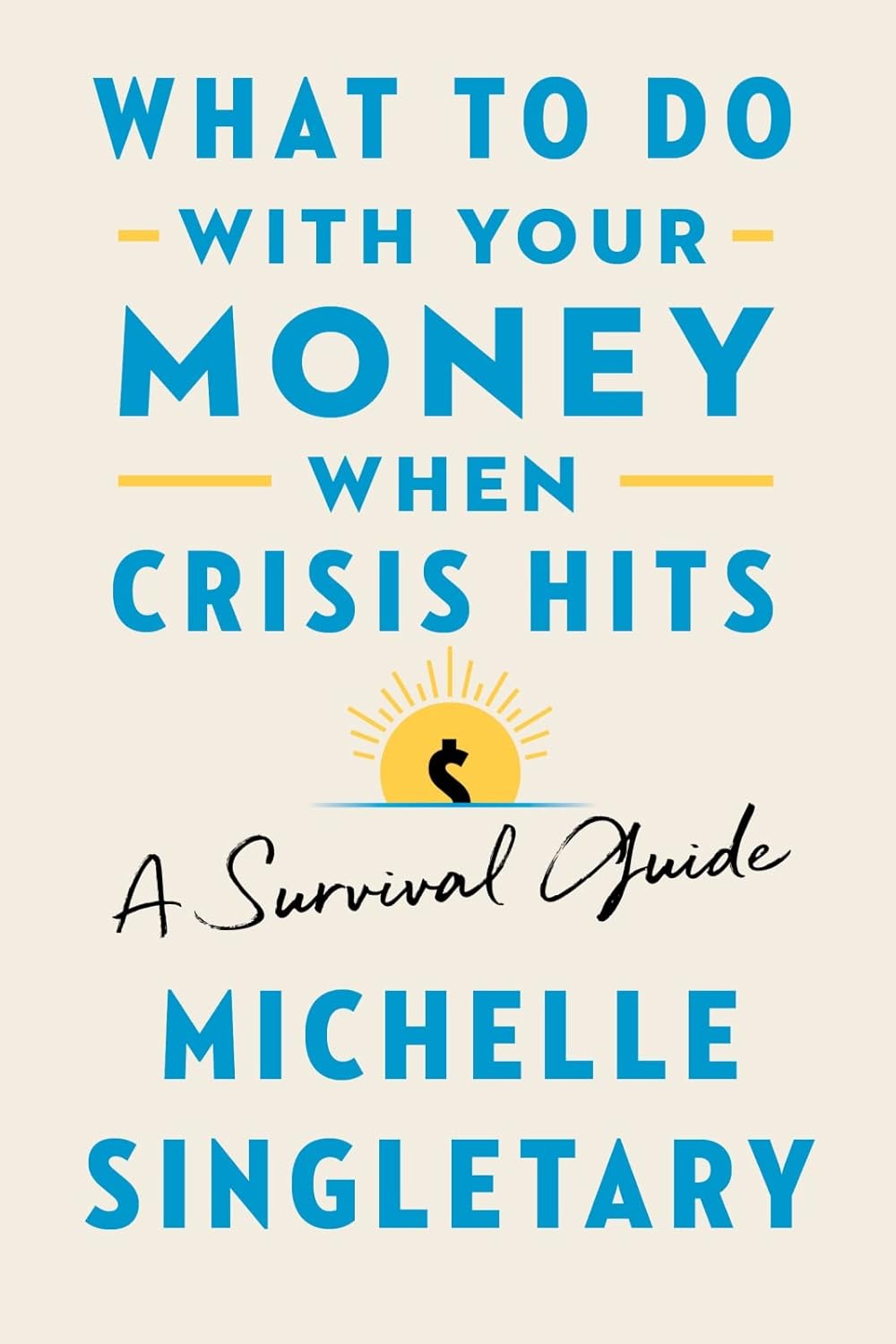 What to Do With Your Money When Crisis Hits: A Survival Guide Hardcover