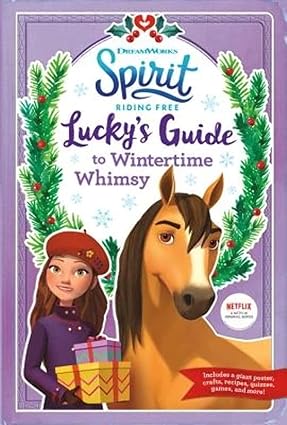 Spirit Riding Free: Lucky's Guide to Wintertime Whimsy Paperback