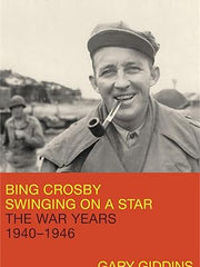 Bing Crosby: Swinging on a Star: The War Years, 1940-1946 Hardcover