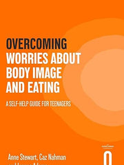 Overcoming Worries About Body Image and Eating: A Self-help Guide for Teenagers (Helping Your Child)
