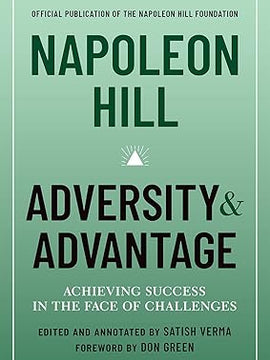 Napoleon Hill: Adversity & Advantage: Achieving Success in the Face of Challenges Hardcover