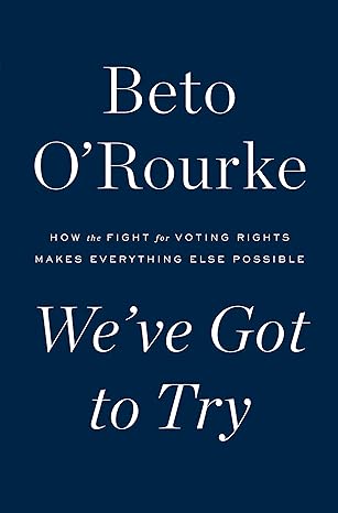We've Got to Try: How the Fight for Voting Rights Makes Everything Else Possible Hardcover