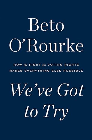 We've Got to Try: How the Fight for Voting Rights Makes Everything Else Possible Hardcover Adult Non-Fiction Happier Every Chapter   