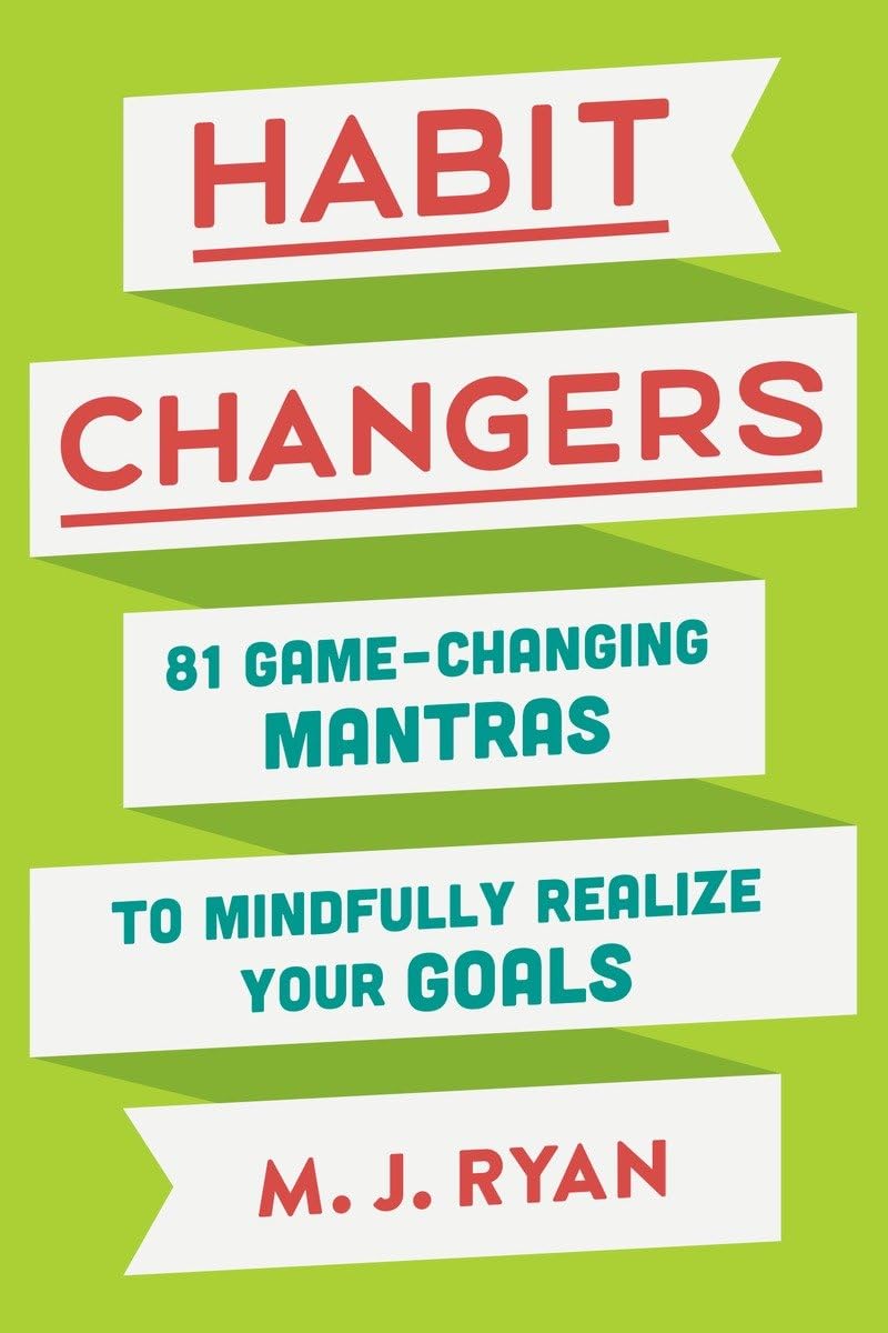Habit Changers: 81 Game-Changing Mantras to Mindfully Realize Your Goals Hardcover Illustrated, 20 Sept. 2016 by M J Ryan (Author)