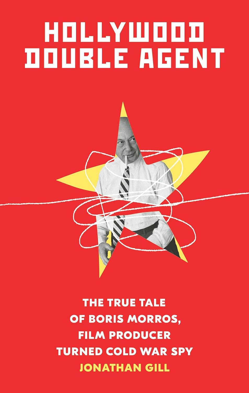 Hollywood Double Agent: The True Tale of Boris Morros, Film Producer Turned Cold War Spy Paperback