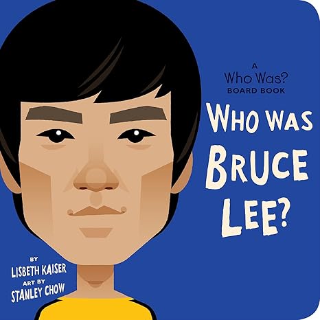 Who Was Bruce Lee?: A Who Was? Board Book (Who Was? Board Books) Board book Children's Books Happier Every Chapter   