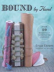 Bound by Hand: More Than 20 Beautifully Handcrafted Journals Paperback