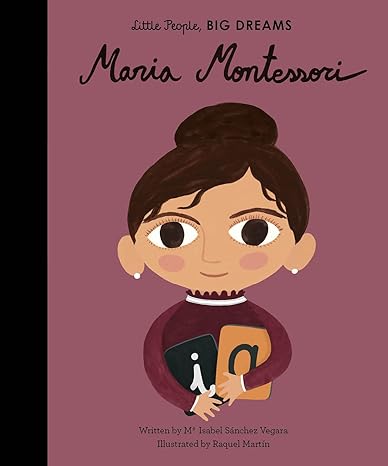 Maria Montessori (Volume 23) (Little People, BIG DREAMS, 23) Hardcover Children's Books Happier Every Chapter   