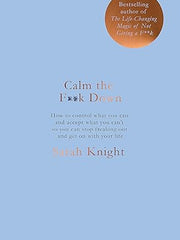 Calm the F**k Down: how to control what you can and accept what you can't so you can stop freaking out and get on with your life (A No F*cks Given Guide) Hardcover