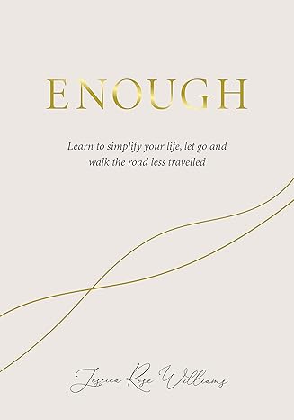 Enough: Learning to simplify life, let go and walk the path that's truly ours Hardcover