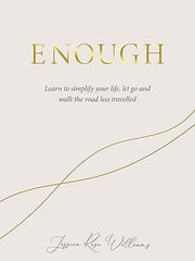 Enough: Learning to simplify life, let go and walk the path that's truly ours Hardcover
