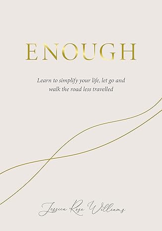 Enough: Learning to simplify life, let go and walk the path that's truly ours Hardcover Adult Non-Fiction Happier Every Chapter   