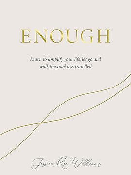 Enough: Learning to simplify life, let go and walk the path that's truly ours Hardcover