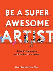 Be a Super Awesome Artist: 20 art challenges inspired by the masters