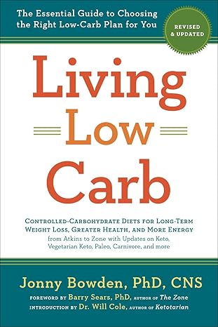 Living Low Carb: Revised & Updated Edition: The Complete Guide to Choosing the Right Weight Loss Plan for You Paperback