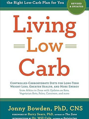 Living Low Carb: Revised & Updated Edition: The Complete Guide to Choosing the Right Weight Loss Plan for You Paperback